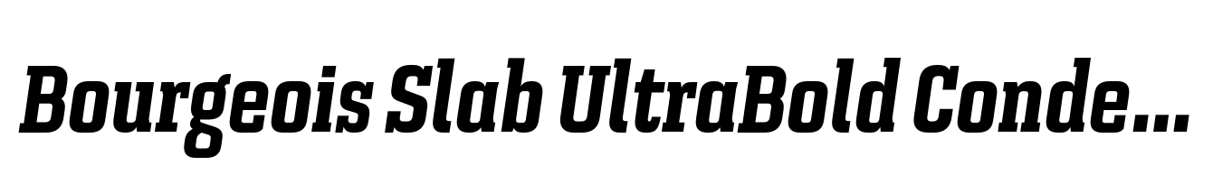 Bourgeois Slab UltraBold Condensed Italic
